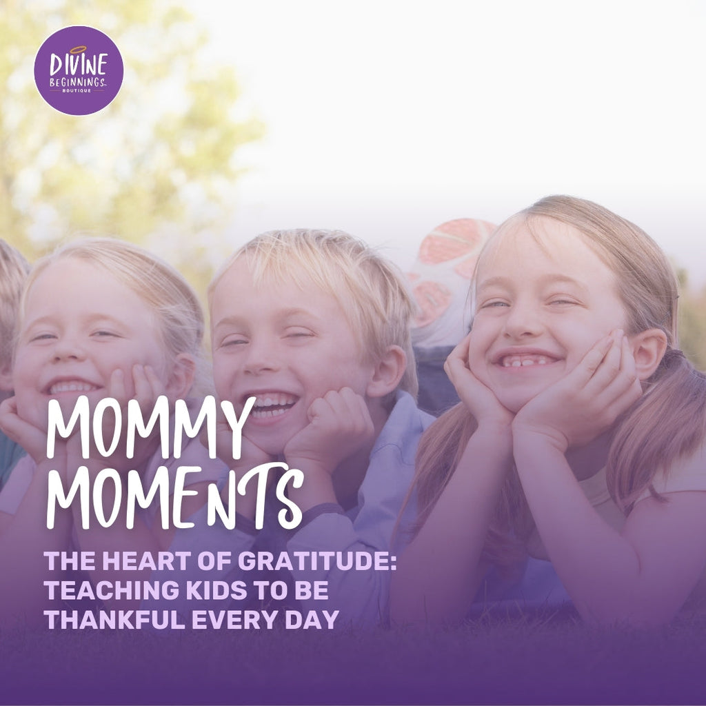 The Heart of Gratitude: Teaching Kids to Be Thankful Every Day
