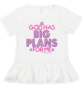 God Has Big Plans For Me - Girl's Ruffle Bottom Inspirational Toddler T-Shirt